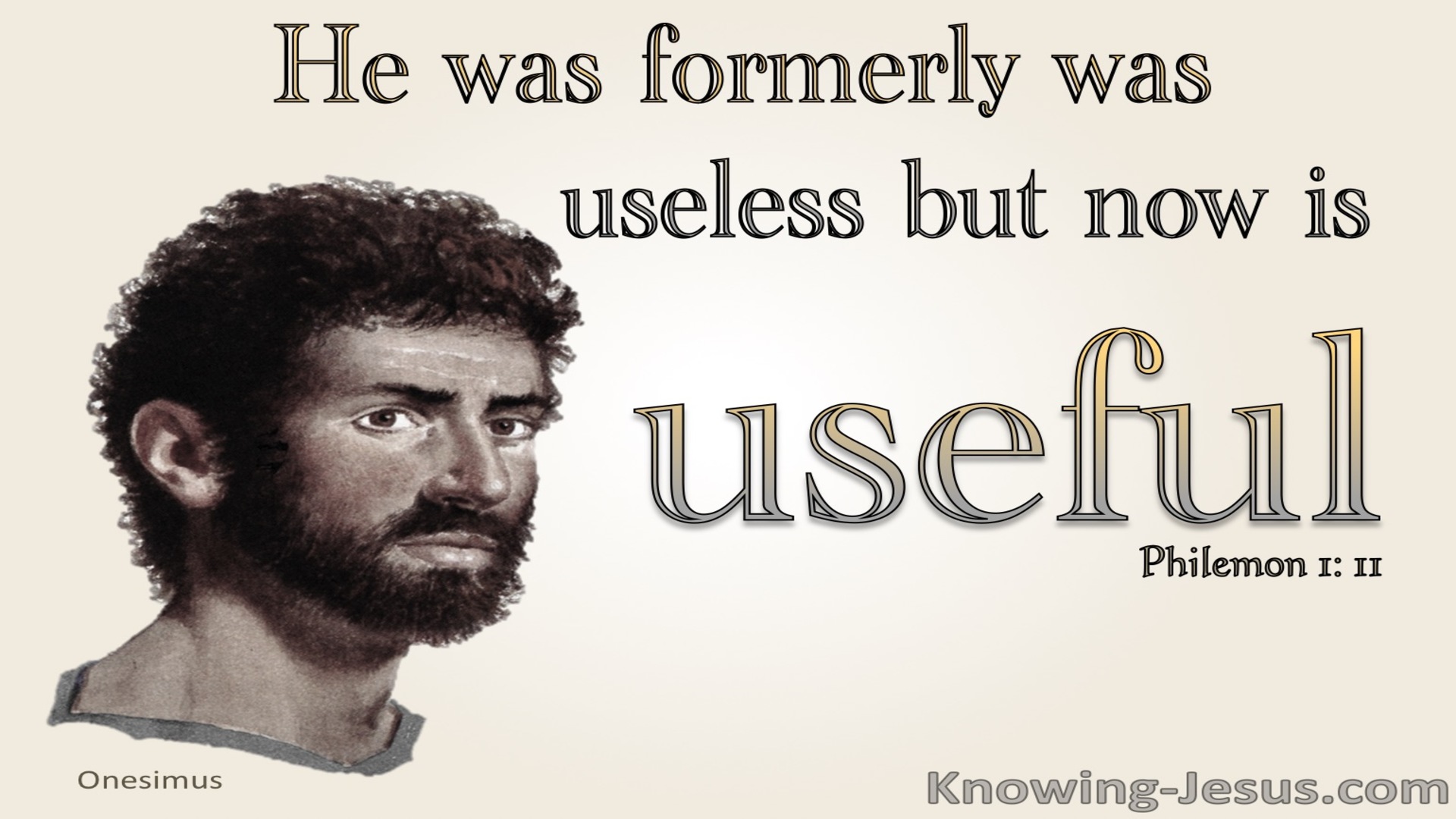 Philemon 1:11 Onesimus Was Useless But Is Now Useful (cream)